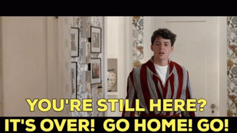 Movie still with the caption: You're still here? It's over! Go home! Go!
