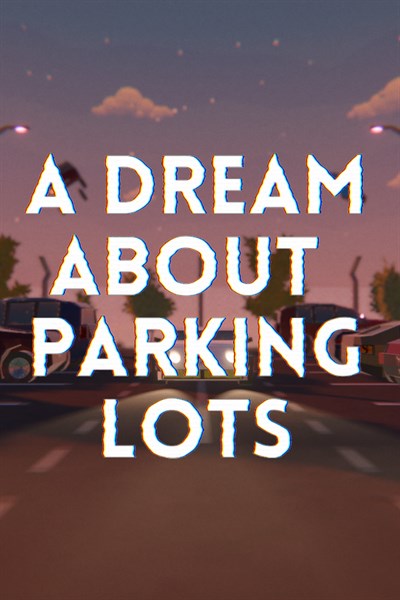 A Dream About Parking Lots