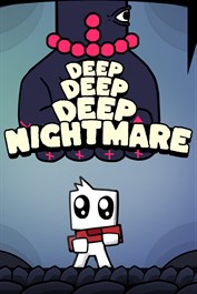 Deep Deep Deep Nightmare