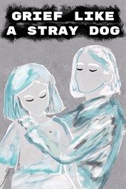 Grief like a stray dog