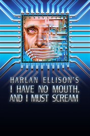 I Have No Mouth, and I Must Scream