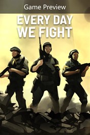 Every Day We Fight